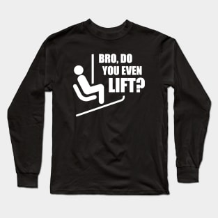 Bro Do You Even Lift Long Sleeve T-Shirt